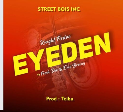 Knight Firdae - EYEDEN ft. Fresh Dee & Emo Brainy