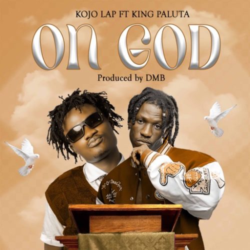 Kojo Lap – On God ft. King Paluta