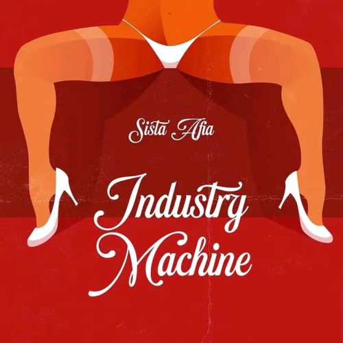 Sista Afia – Industry Machine (Efia Odo Diss)