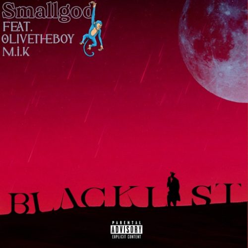Smallgod – Blacklist ft. Olivetheboy & M.I.K