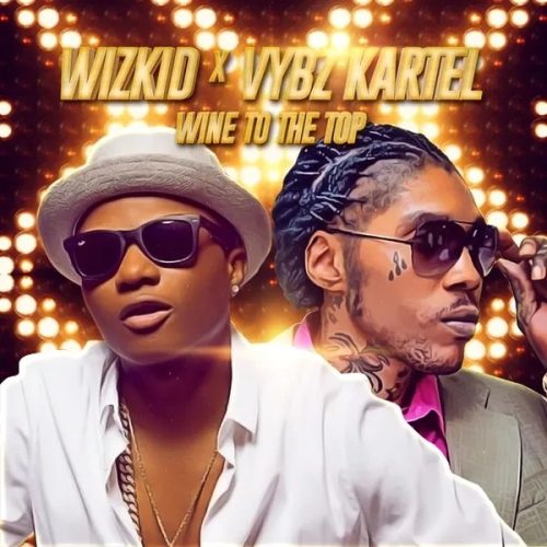 Vybz Kartel - Wine To The Top ft. Wizkid