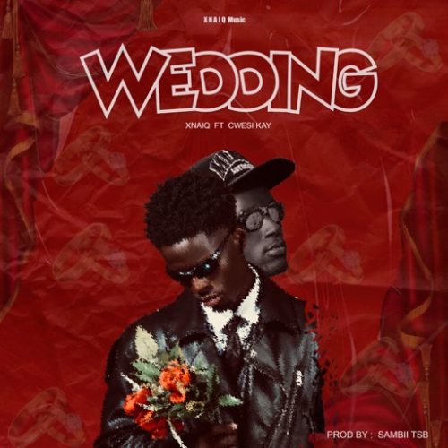 Xnaiq - Wedding ft. Cwesi Kay