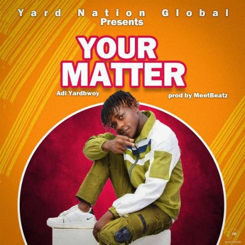 Adi Yardbwoy - Your Matter