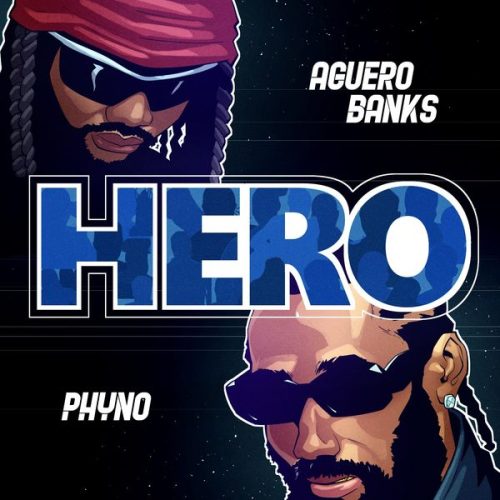 Aguero Banks & Phyno - HERO