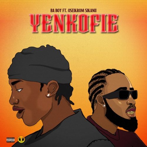 Ba Boy – Yenkofie ft. Oseikrom Sikanii