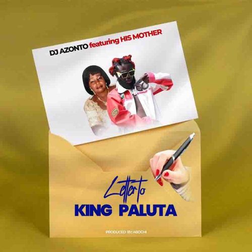 DJ Azonto – Letter To King Paluta