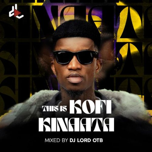 DJ Lord - This Is Kofi Kinaata (DJ Mixtape)