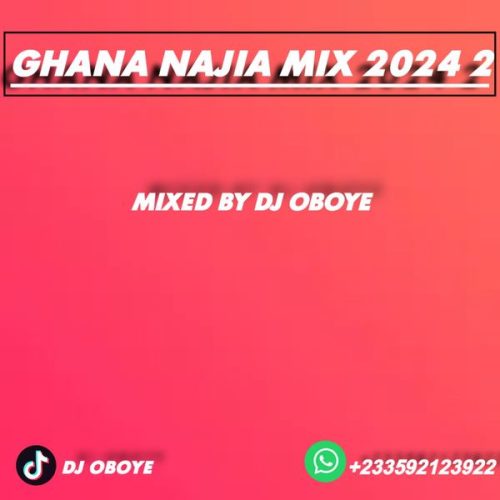 DJ Oboye - Ghana Najia Mix 2024 (Vol.2)