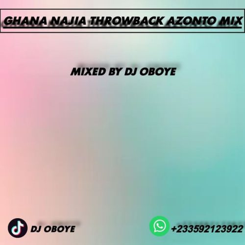 DJ Oboye - Ghana Najia Throwback Azonto Mix