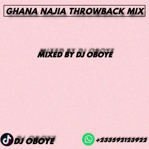 DJ Oboye - Ghana Najia Throwback Mix