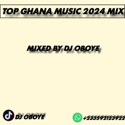 DJ Oboye - Top Ghana Music 2024 Mix