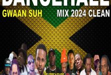 DJ Treasure - Dancehall Mix 2024 Clean Gwan Suh