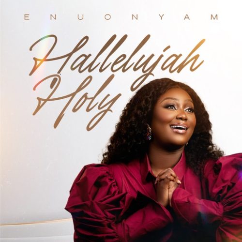 Enuonyam – Hallelujah Holy