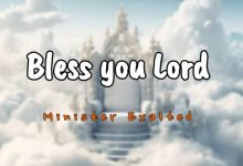 Minister Exalted - Bless You Lord