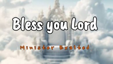 Minister Exalted - Bless You Lord