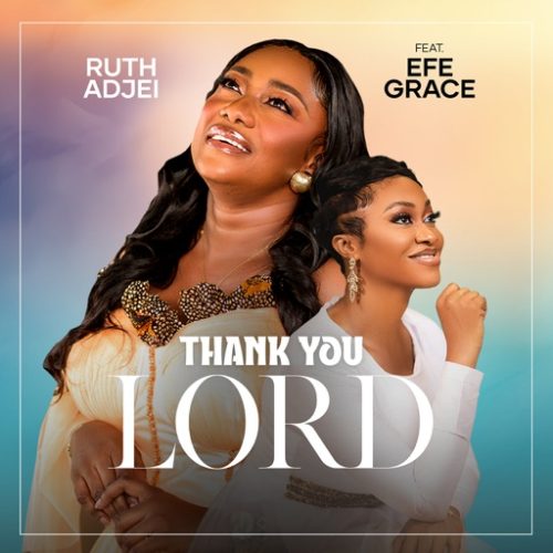 Ruth Adjei – Thank You Lord ft. Efe Grace