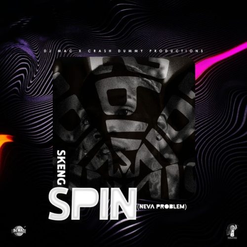 Skeng, Dj Mac & CrashDummy - Spin (Neva Problem)