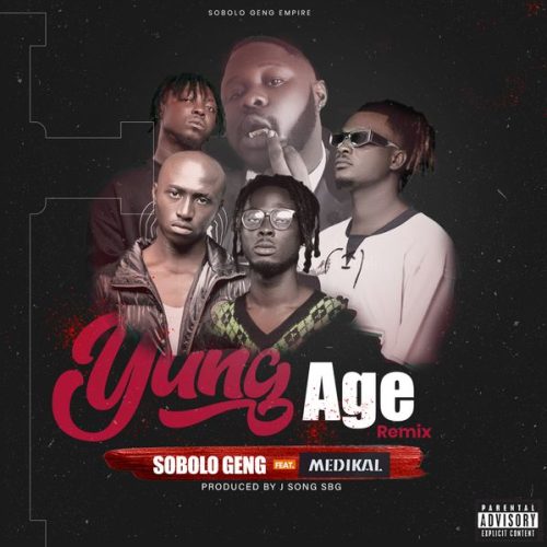 Sobolo Geng – Yung Age (Remix) ft. Medikal