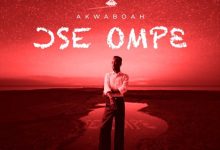 Akwaboah – Ose Ompe