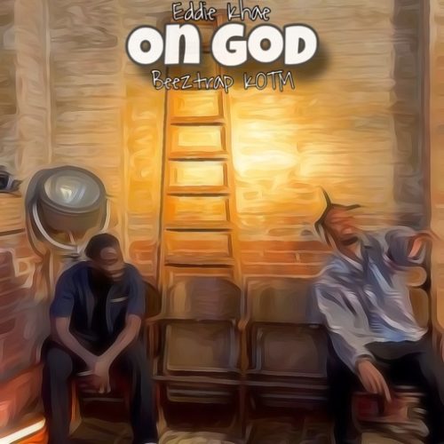 Eddie Khae - On God ft. Beeztrap KOTM