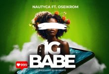 Nautyca ft. Oseikrom Sikanii - IG BABE