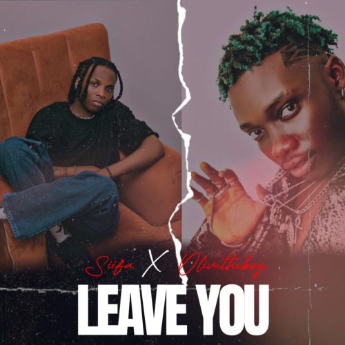 Siifa ft. Olivetheboy - LEAVE YOU