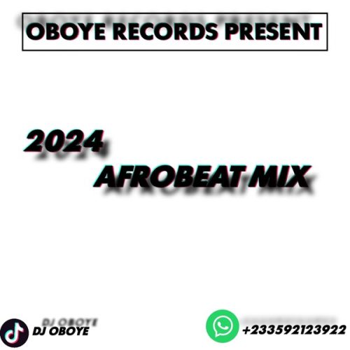 DJ Oboye - 2024 Afrobeat Mix (Naija vs Ghana Afrobeat Mix)