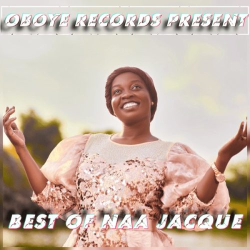 DJ Oboye - Best Of Naa Jacque (DJ Mixtape)