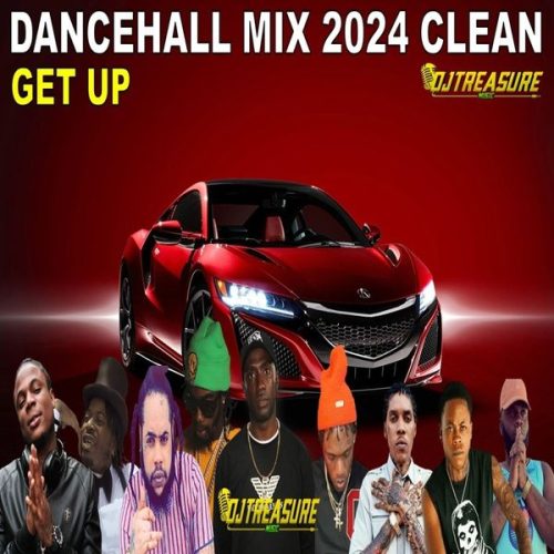 DJ Treasure - Latest Dancehall Mix 2024 Clean (Get Up)