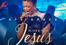 Efe Grace – In Your Name Jesus