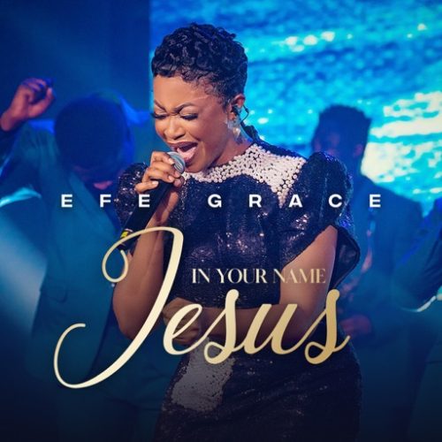 Efe Grace – In Your Name Jesus