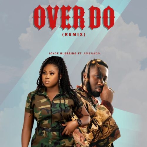 Joyce Blessing ft. Amerado - Over Do (Remix)