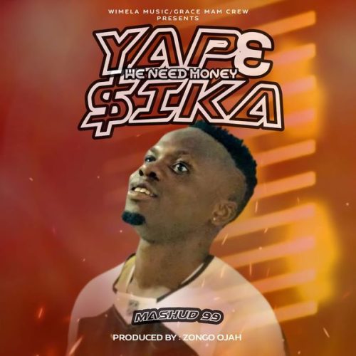 Mashud 99 - Yape SIKA (We Need Money)