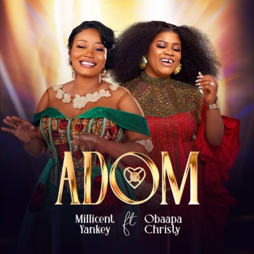 Millicent Yankey – Adom ft. Obaapa Christy