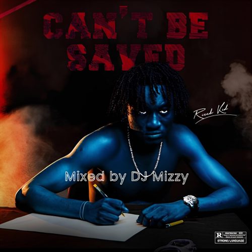 RICCH KID - Can't Be Saved Full Album (Mixed By DJ Mizzy)