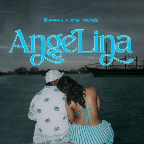 Rayvanny & King Promise - Angelina