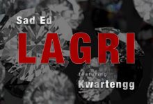 Sad Ed - Lagri ft. Kwartengg