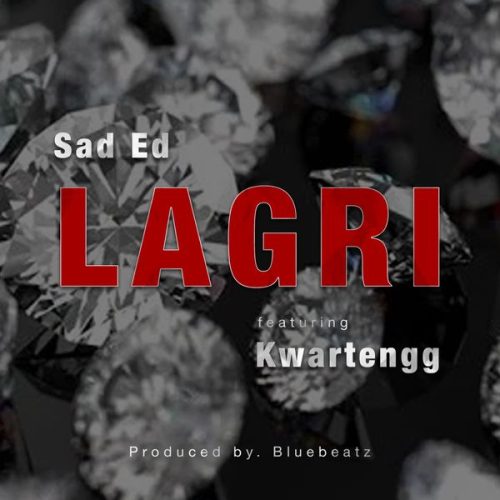 Sad Ed - Lagri ft. Kwartengg