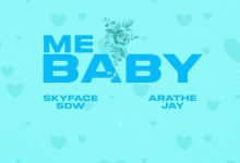 Skyface SDW – Me Baby ft. AratheJay