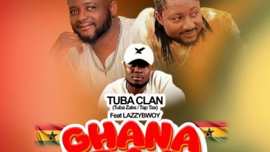 Tuba Clan (Tuba Zaks & Tap Tax) - Ghana Zaa ft. Lazzybwoy