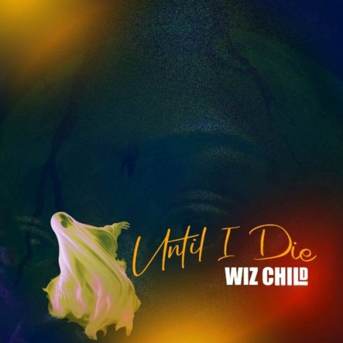 Wiz Child - Until I Die