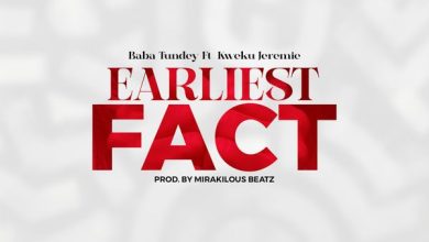 Baba Tundey ft. Kweku Jeremie - Earliest Fact