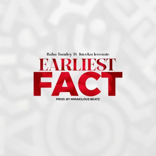 Baba Tundey ft. Kweku Jeremie - Earliest Fact