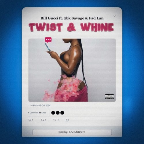 Bill Gucci - Twist & Whine ft. 2bk Savage & Fad Lan