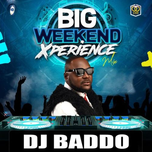 DJ Baddo - Big Weekend Xperience Mix