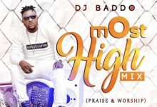 DJ Baddo - Most High Mix (Praise & Worship)