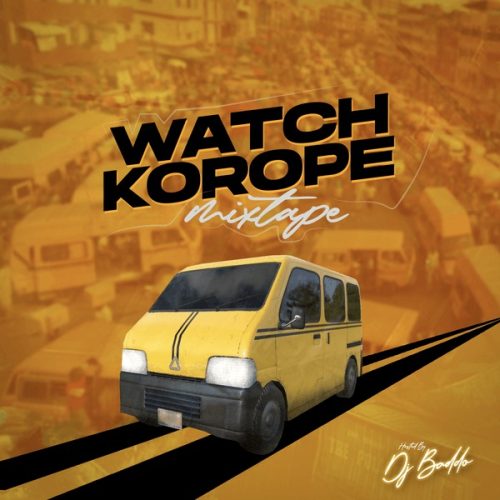 DJ Baddo - Watch Korope Mixtape