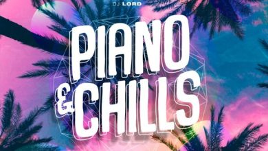 DJ Lord - Piano & Chills (Amapiano Mix)