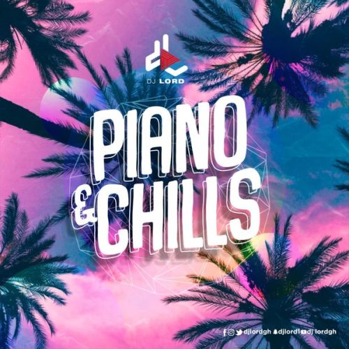 DJ Lord - Piano & Chills (Amapiano Mix)