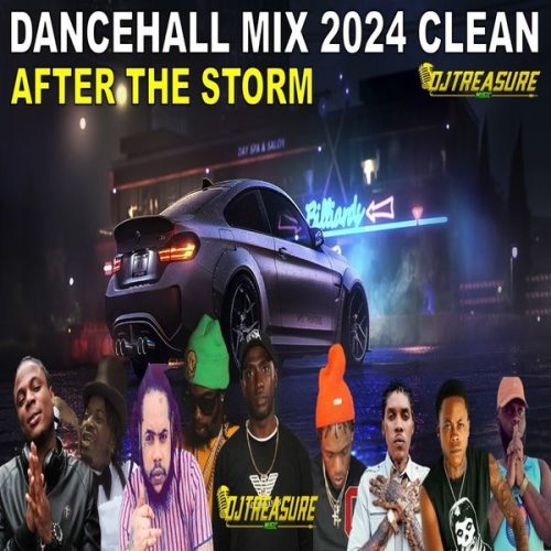 DJ Treasure - After the Storm Dancehall Mix 2024 Clean